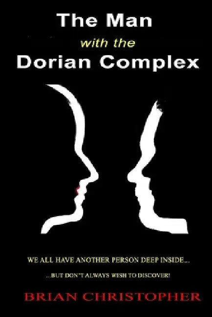 The Man With The Dorian Complex by Brian Christopher