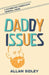 Daddy Issues: A Fatherless Comedian's Original Jokes by Allan Andrew Sidley