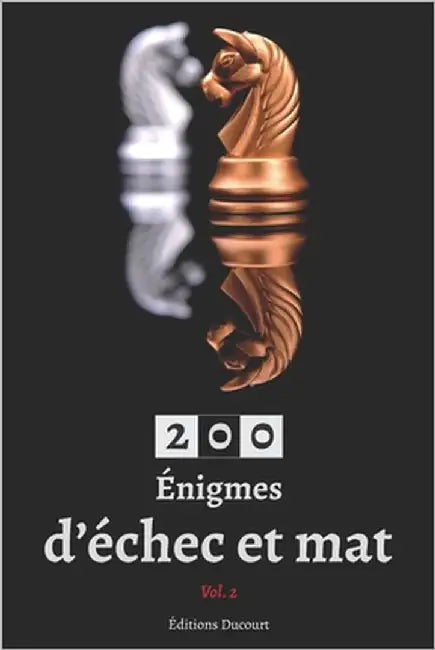 200 Énigmes d'échec et mat Vol. 2 by Ducourt, Editions