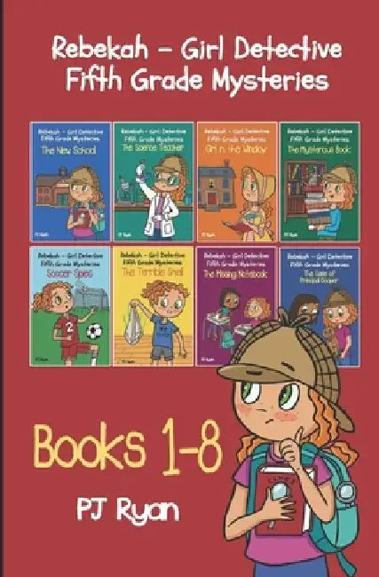 Rebekah - Girl Detective Fifth Grade Mysteries Books 1-8 by Pj Ryan