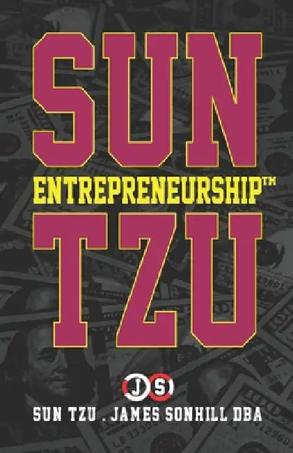 Sun Tzu Entrepreneurship(tm) by Sun Tzu