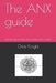 The ANX guide: Reframing anxiety. Inoculating the world by Chris Knight