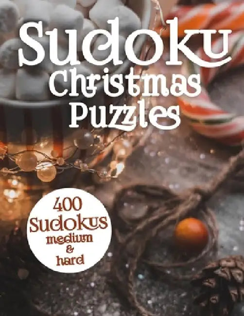 Sudoku Christmas Puzzles for Adults and Teens: Medium and Hard 9 x 9 Sudoku Puzzles Fun Logic Puzzle Brain Tease for Holiday Season by Flatline Books &. Publishing