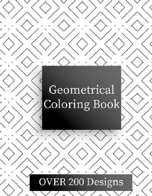 Geometric Coloring Book: Over 200 Geometric Relaxing Patterns by Razvan Nitu