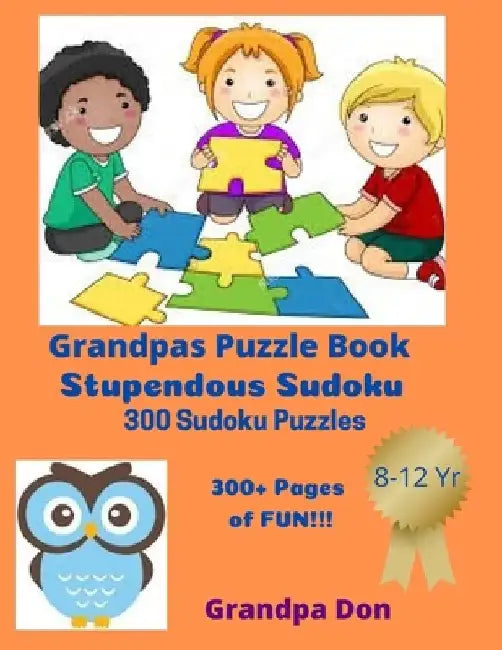 Grandpas Puzzle Book: Stupendous Sudoku by Grandpa Don