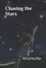 Chasing the Stars by Lily Ahmed