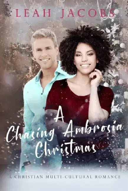 A Chasing Ambrosia Christmas: A Christian Multi-Cultural Romance by Leah Jacobs
