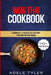 Wok Thai Cookbook: 2 Books In 1: 77 Recipes (x2) For Spicy Thai Food And Wok Dishes by Adele Tyler