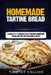 Homemade Tartine Bread: 2 Books In 1: 77 Recipes (x2) To Prepare Homemade Bread And Tartine Oven Baked Dishes by Timothy Collins