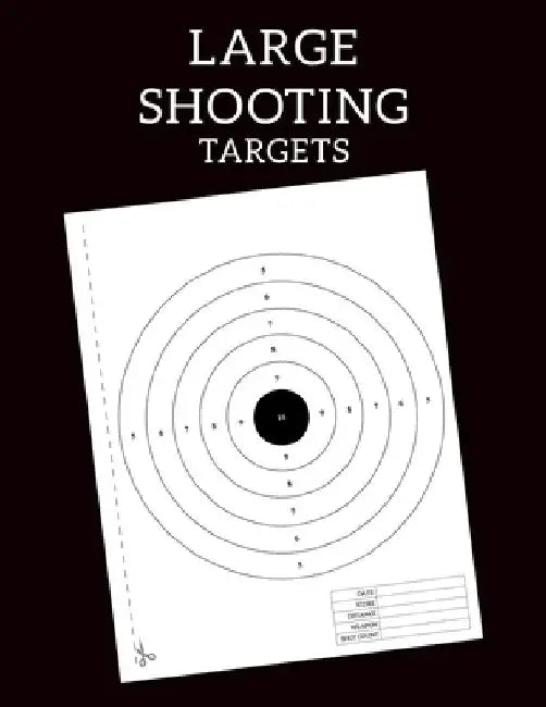 Large Shooting Targets: Training targets range from practice to advanced qualification by Santamore Jack