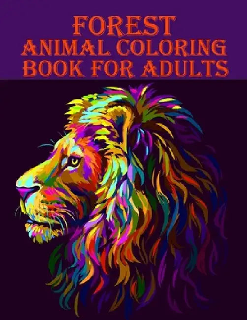Forest Animal Coloring Book for Adults: 100 amazing elephant, deer, birds, bear, and many more animal designs for mind relaxation book by Braylon Smith