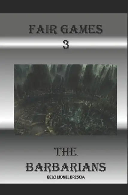 Fair Games 3: The Barbarians by Belo Lionel Brescia
