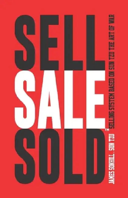 Sell Sale Sold(tm): Selling System Based on Sun Tzu the Art of War(tm) by Sun Tzu