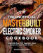 The Unofficial Masterbuilt Electric Smoker Cookbook: Irresistible Meat, Fish, Vegetable, Game Recipes for Your Electric Smoker by Roger Murphy