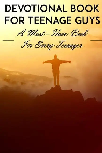Devotional Book For Teenage Guys A Must-have Book For Every Teenager: Christian Devotionals by Inga Petrone