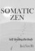 Somatic Zen: Self-Healing the Body by Brock Noyes Ma