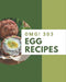 OMG! 303 Egg Recipes: Best-ever Egg Cookbook for Beginners by Alice Grady