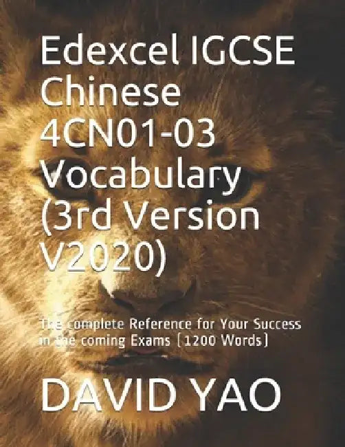 Edexcel IGCSE Chinese 4CN01-03 Vocabulary (3rd Version V2020): The complete Reference for Your Success in the coming Exams (1200 Words) by David Yao