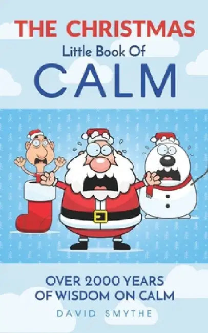The CHRISTMAS Little Book Of CALM: Fun Christmas Gift Book of Quotations for Family, Friends & Coworkers! by David Smythe