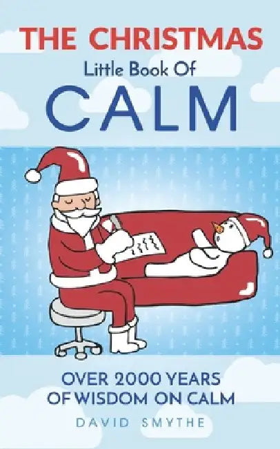 The CHRISTMAS Little Book Of CALM: Fun Christmas Gift Book of Quotations for Family, Friends & Coworkers! by David Smythe