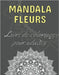 Mandala fleurs - Livre de coloriage pour adultes: 60 magnifiques mandalas floraux - Le parfait livre anti-stress avec des motifs relaxants - Pages de by Dabini G
