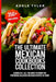 The Ultimate Mexican Cookbooks Collection: 4 Books In 1: All You Need To Know For Preparin: Tyler by Adele