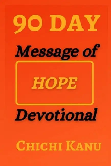 90 Day Message of HOPE Devotional by Chichi Kanu