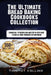 The Ultimate Bread Baking Cookbooks Collection: 6 Books In 1: 77 Recipes (x6) And Step By Step Guide To Bake At Home Homemade Artisan Bread by Timothy Collins