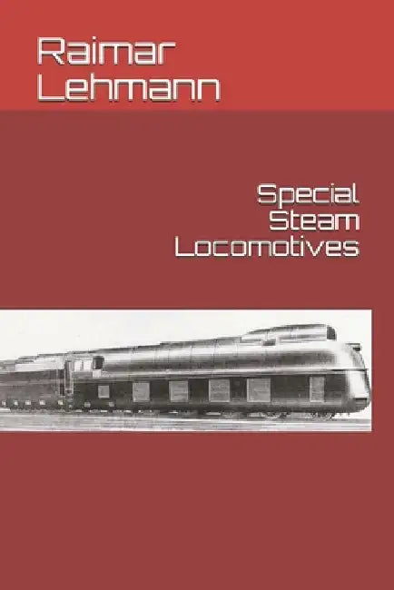 Special Steam Locomotives by Raimar Lehmann