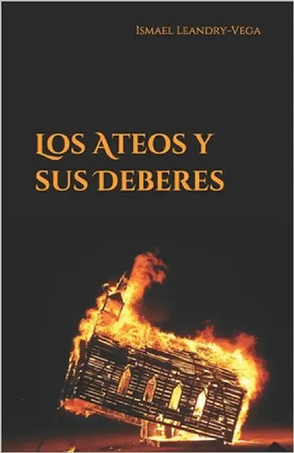 Los ateos y sus deberes by Leandry-Vega, Ismael