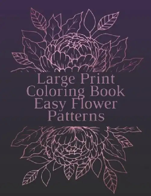 Large Print Coloring Book Easy Flower Patterns: An Adult Coloring Book with Bouquets, Wreaths, Swirls, Patterns, Decorations, Inspirational Designs, a by Mb Caballero
