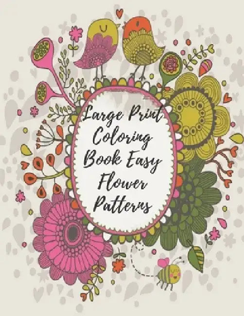 Large Print Coloring Book Easy Flower Patterns: An Adult Coloring Book with Bouquets, Wreaths, Swirls, Patterns, Decorations, Inspirational Designs, a by Mb Caballero