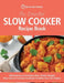 The Essential Slow Cooker Recipe Book: 100 Delicious & Nutritious Slow Cooker Recipes. Easy Calorie-Counted Cookbook To Make Your Life Simpler by Quick Start Guides