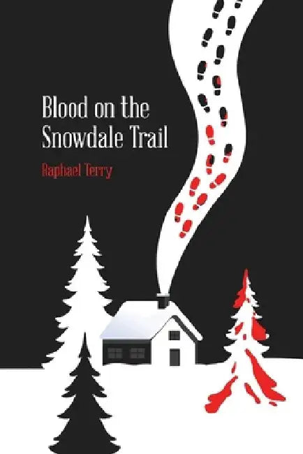 Blood on the Snowdale Trail by Raphael Terry