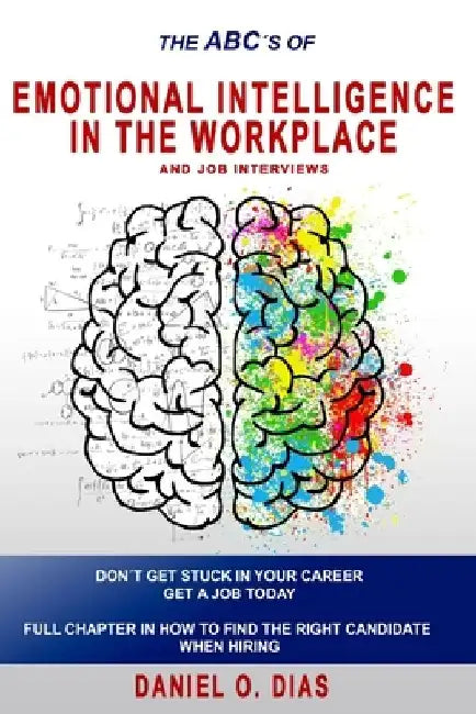Emotional Intelligence in the Workplace: & Job interviews by Daniel O. Dias