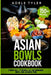 Asian Bowls Cookbook: 2 Books In 1: 77 Recipes (x2) For Homemade Bowls And Japanese Food by Adele Tyler