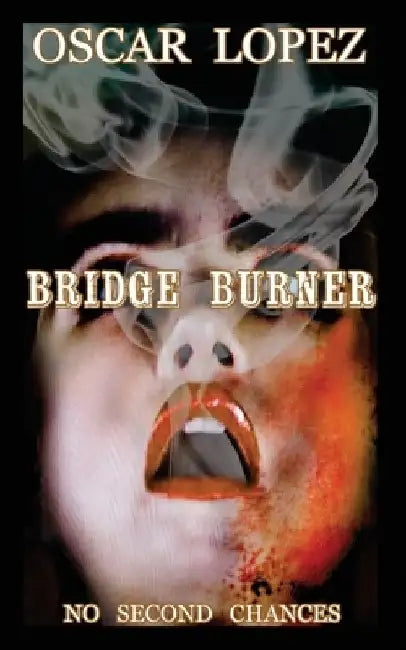 Bridge Burner by Oscar Lopez