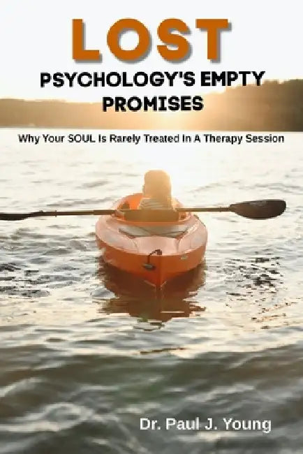 Lost: Psychology's Empty Promises by Paul J. Young
