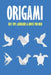 Origami: Best Tips, Guidelines & Advice You Need: Easy Origami for Kids by Brandi Humphrey