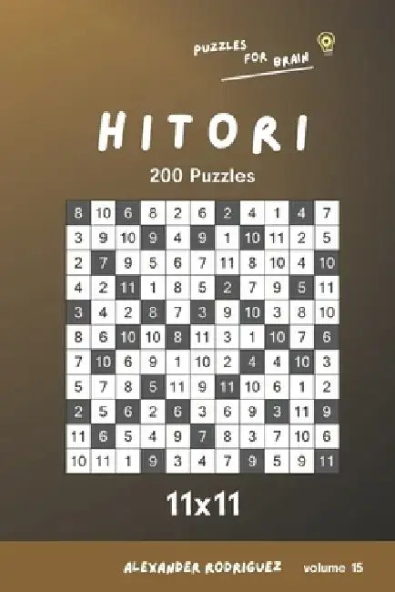 Puzzles for Brain - Hitori 200 Puzzles 11x11 vol.15 by Alexander Rodriguez