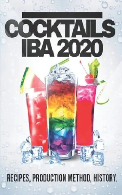 Cocktails Iba 2020: Recipes, Production Method and History by Angelo Salvatore Bartender