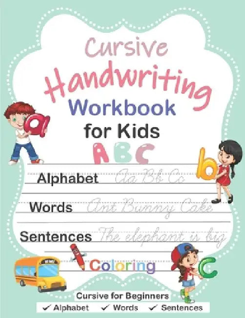 Cursive Handwriting Workbook for Kids: Cursive for Beginners Workbook, Cursive Letter Tracing Book, Alphabet Writing, Words, Sentences, Handwriting Pr by Kajetan B. Jenkins