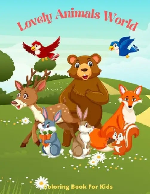 Lovely Animals World - Coloring Book For Kids: Sea Animals, Farm Animals, Jungle Animals, Woodland Animals and Circus Animals by Cary Baxter