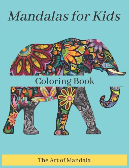 Mandalas for Kids Coloring Book The Art of Mandala: Childrens Coloring Book with Fun, Easy, and Rel by Mandalas, Univers