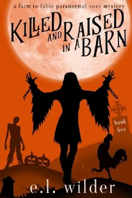 Killed and Raised in a Barn by E. L. Wilder