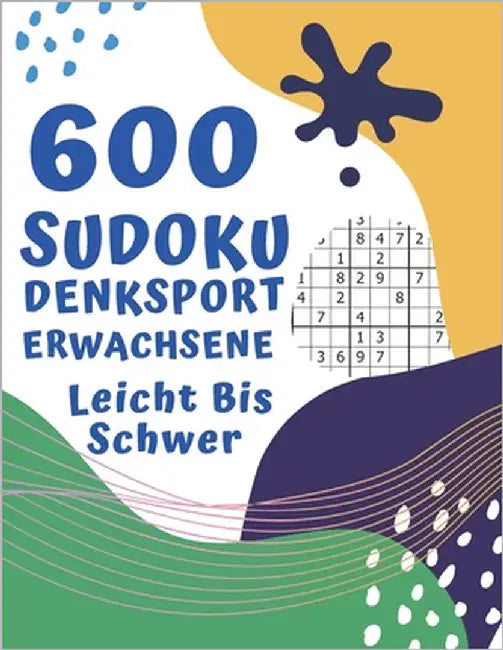 600 Sudoku Denksport Erwachsene Leicht Bis Schwer: Logikspiele und Denkspiele Buch Für Erwachsene by Puzzre