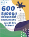 600 Sudoku Denksport Erwachsene Leicht Bis Schwer: Logikspiele und Denkspiele Buch Für Erwachsene by Puzzre