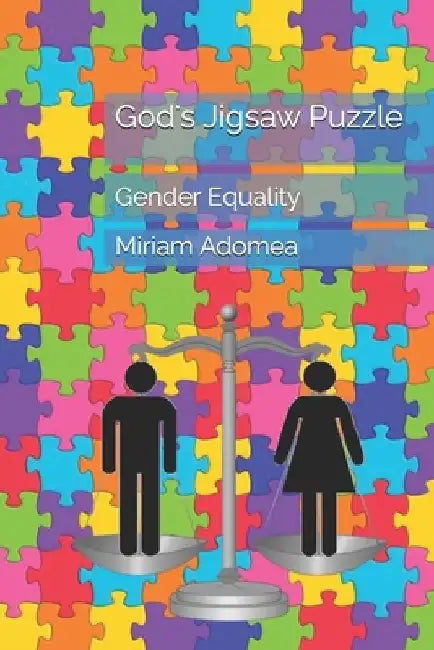 Gender Equality: From Biblical Prospective by Miriam Leah Adomea