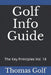 Golf Info Guide: The Key Principles Vol. 18 by Thomas Golf