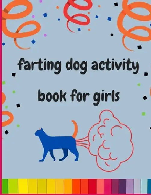 Farting dog activity book for girls: A collection of Funny & super easy puppies activity pages for kids & toddlers & girls .Awesome Book for animal lo by Abc Publishing House